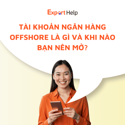 Tài khoản ngân hàng offshore là gì và khi nào nên mở